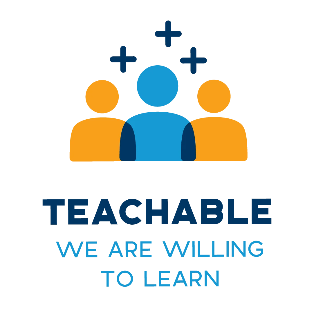 Core Value: Teachable. We are willing to learn